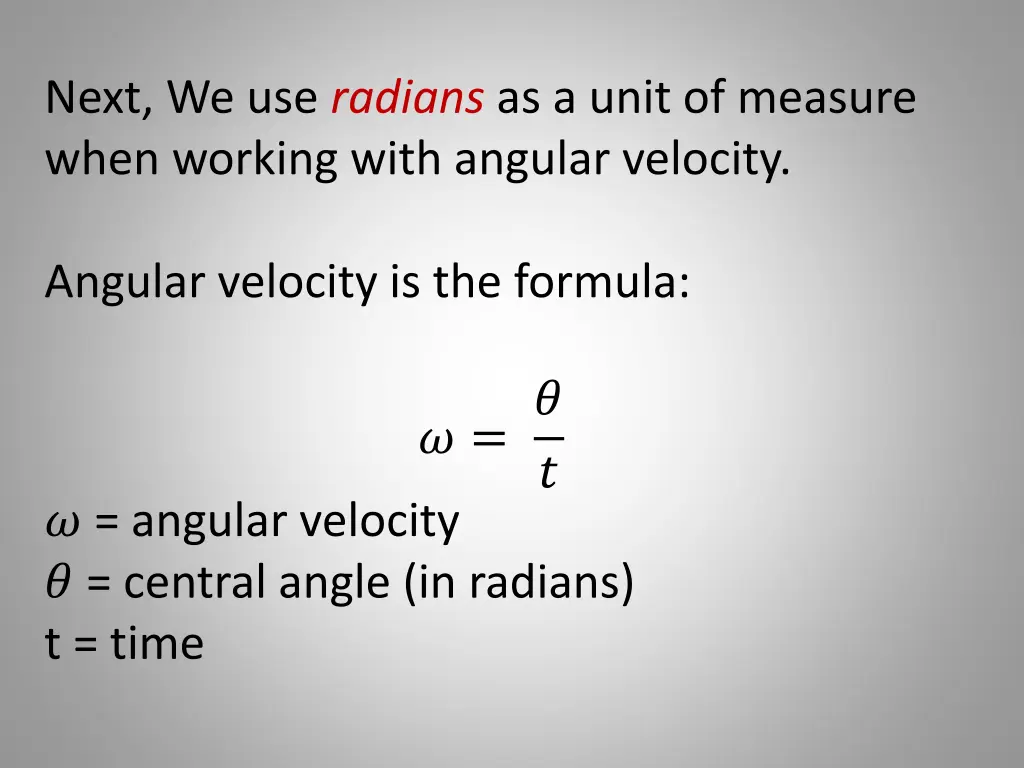 next we use radians as a unit of measure when