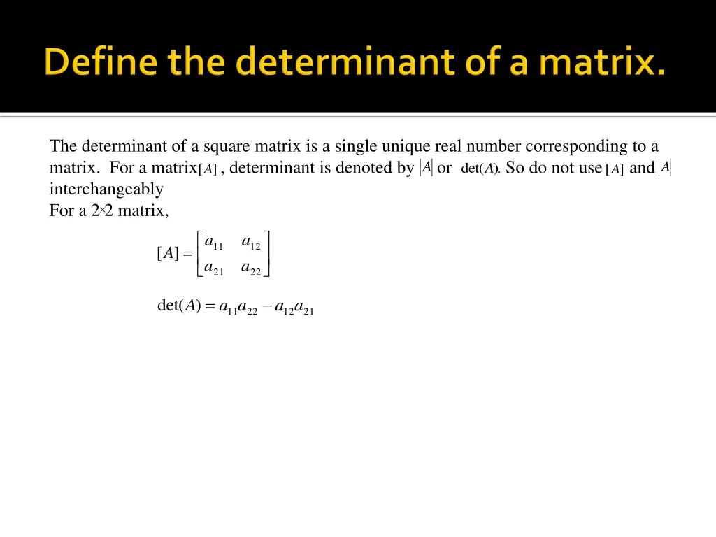 the determinant of a square matrix is a single