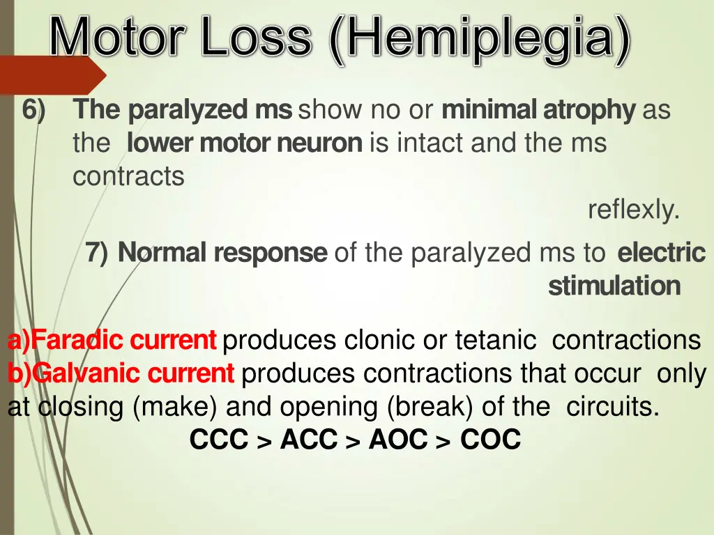 the paralyzed ms show no or minimal atrophy