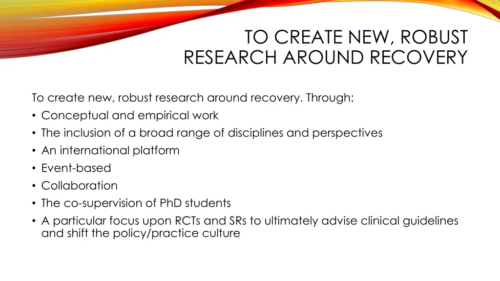 to create new robust research around recovery