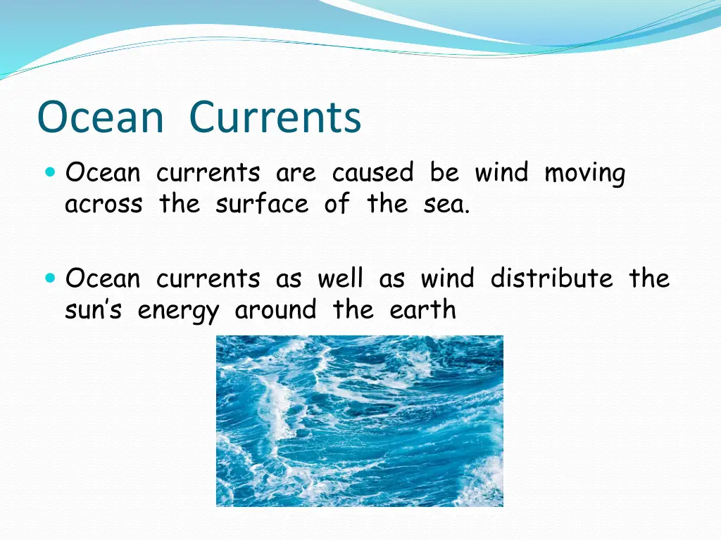 ocean currents ocean currents are caused be wind