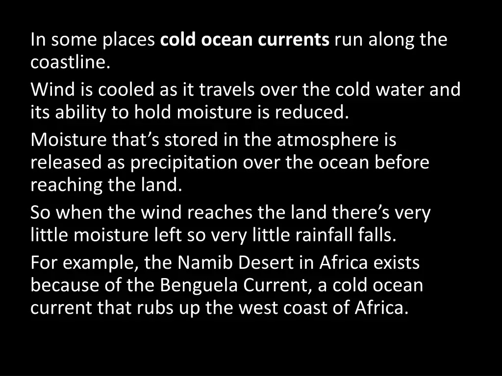 in some places cold ocean currents run along