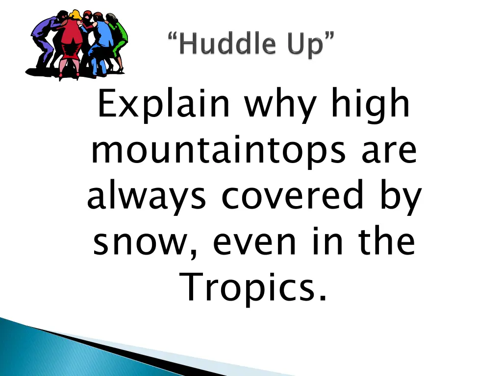 explain why high mountaintops are always covered