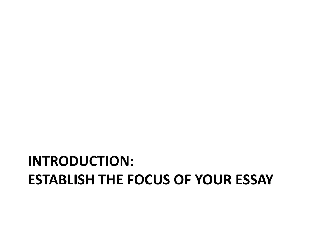 introduction establish the focus of your essay