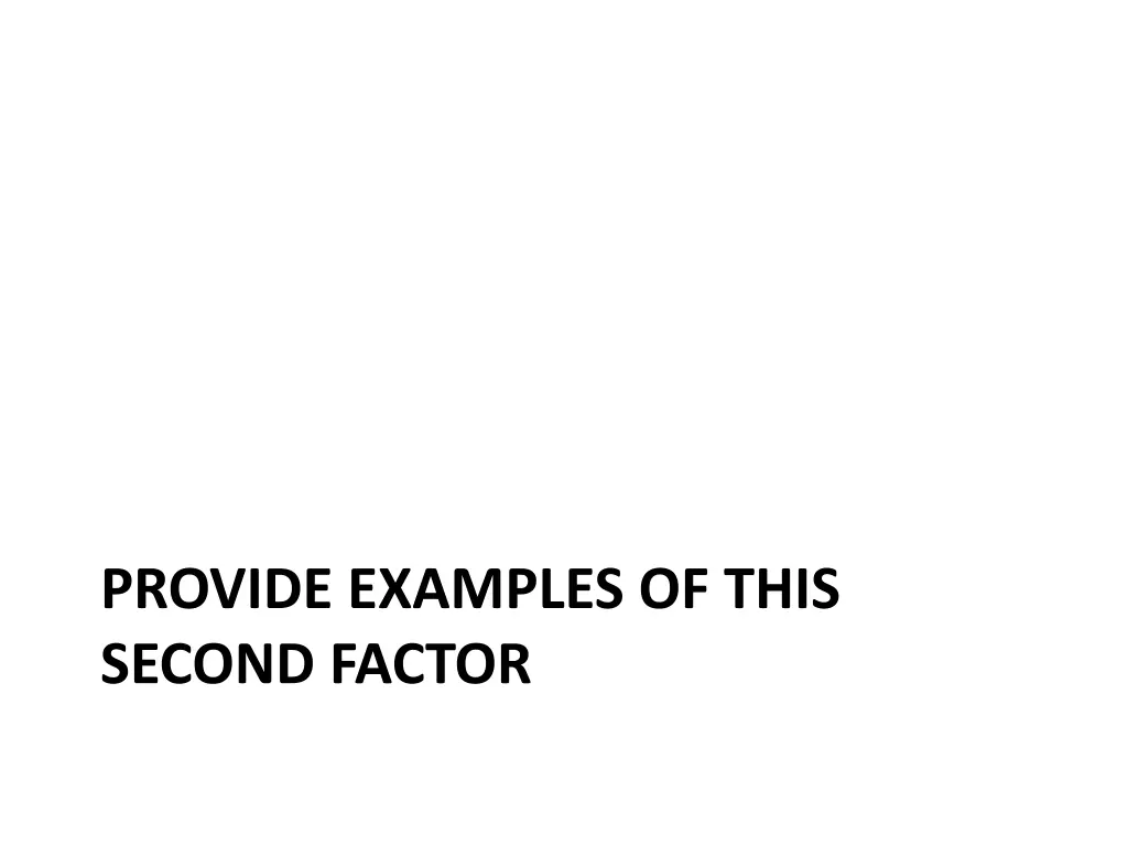 provide examples of this second factor