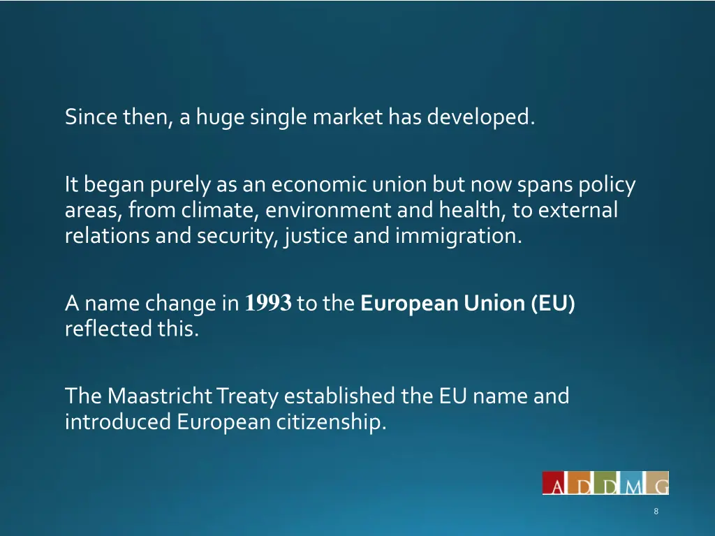 since then a huge single market has developed