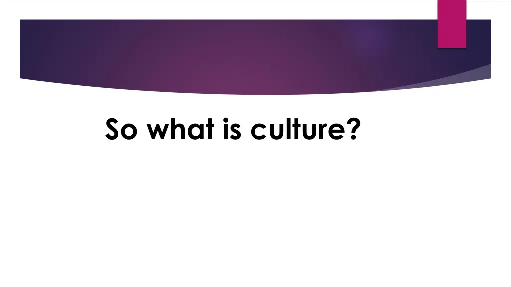 so what is culture