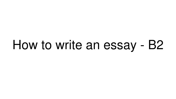 how to write an essay b2