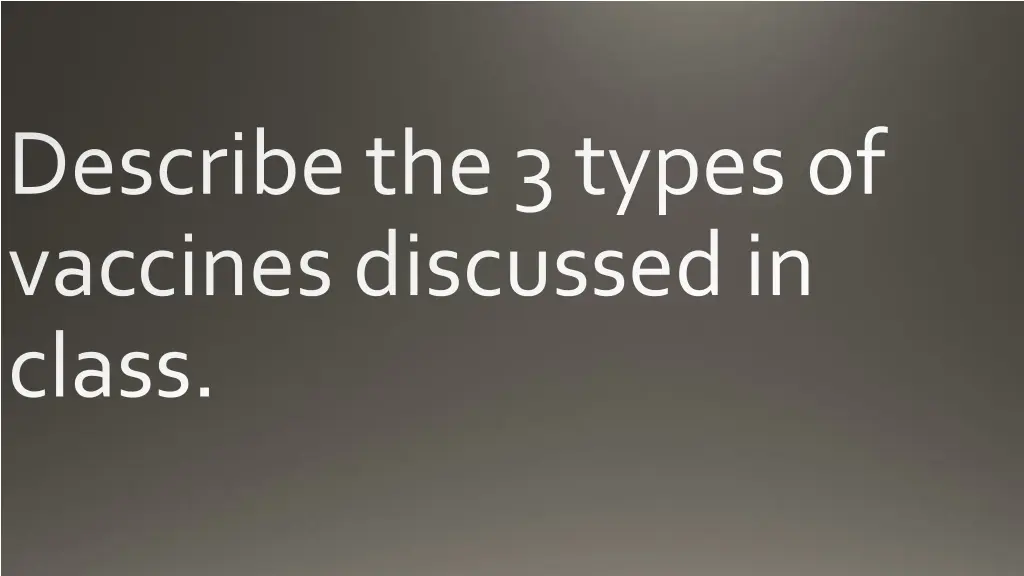 describe the 3 types of vaccines discussed