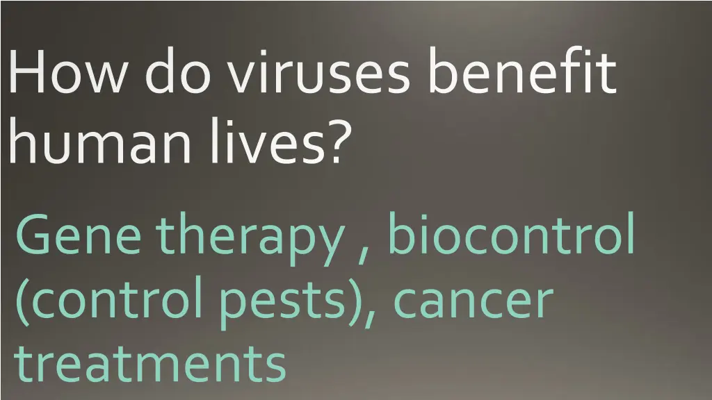 how do viruses benefit human lives gene therapy