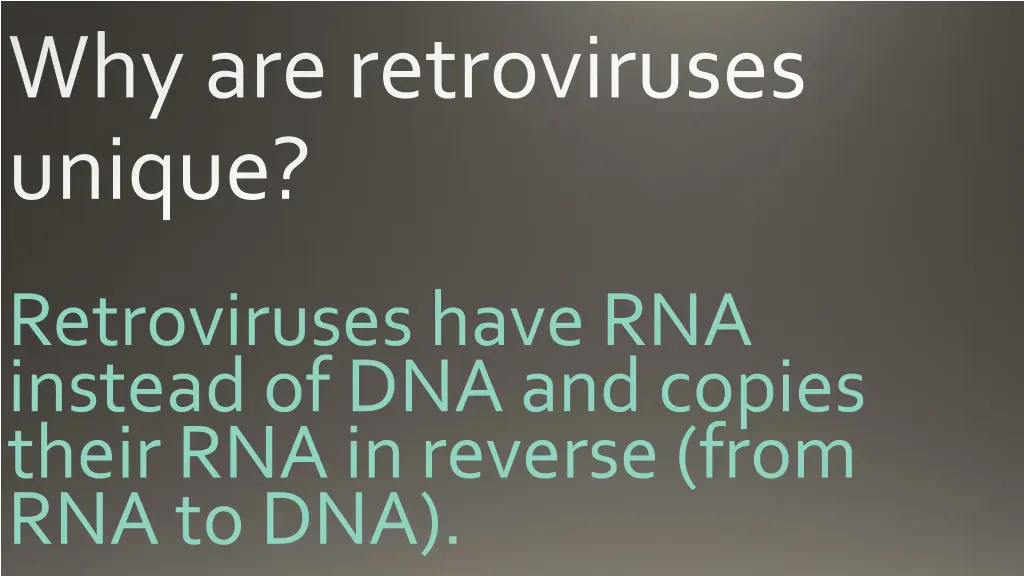 why are retroviruses unique