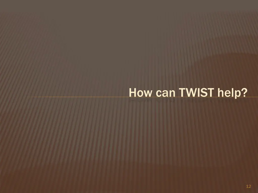 how can twist help