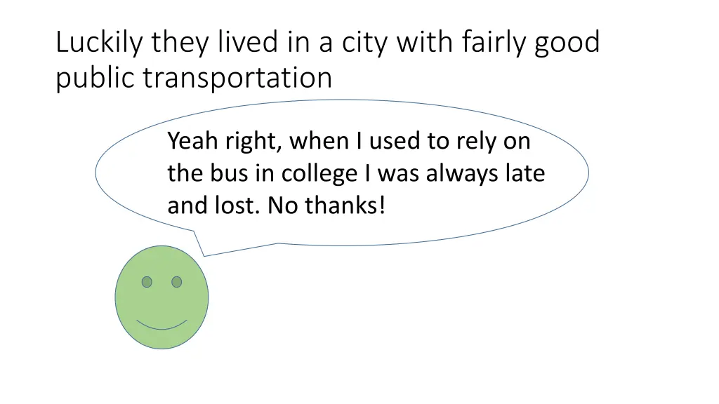 luckily they lived in a city with fairly good