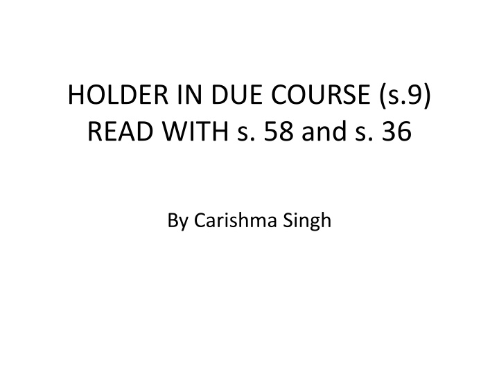 holder in due course s 9 read with s 58 and s 36