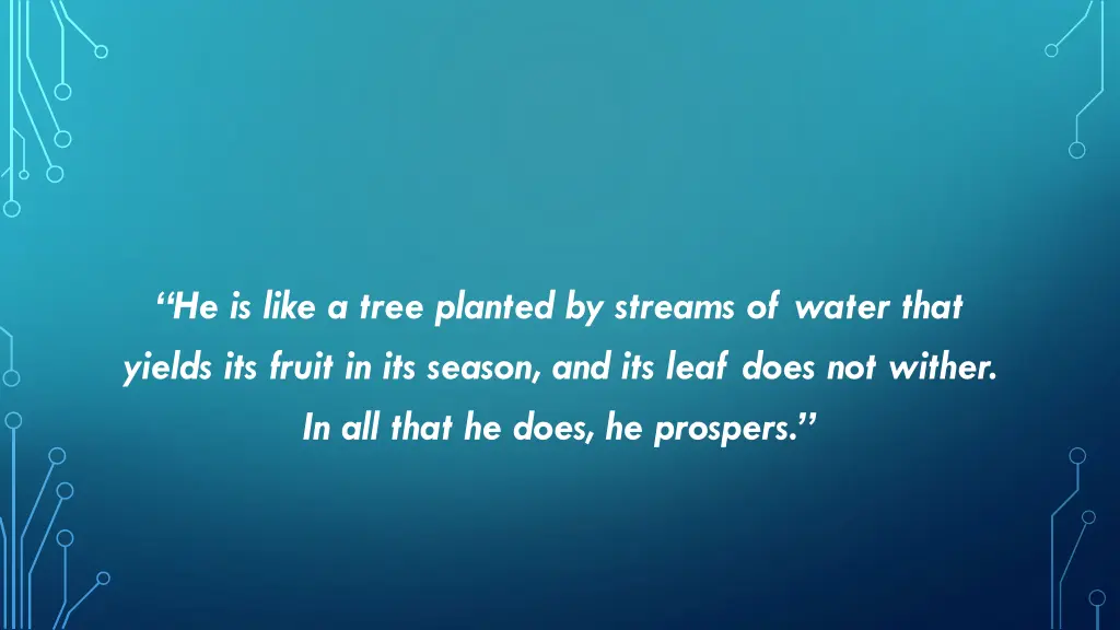 he is like a tree planted by streams of water