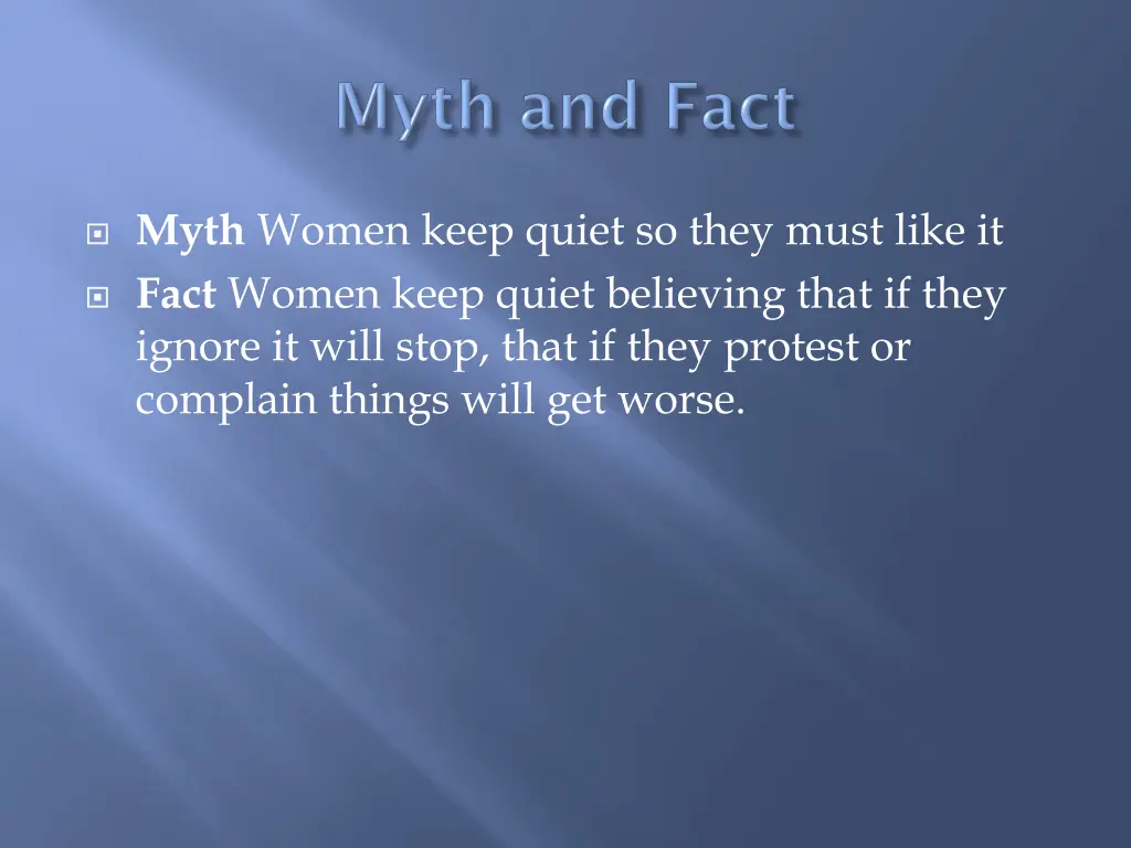 myth women keep quiet so they must like it fact