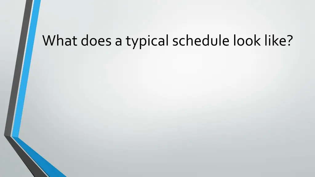 what does a typical schedule look like