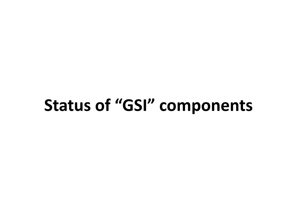 status of gsi components