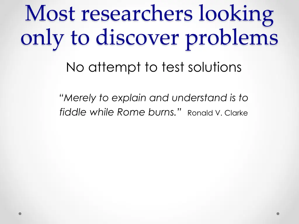 most researchers looking only to discover problems