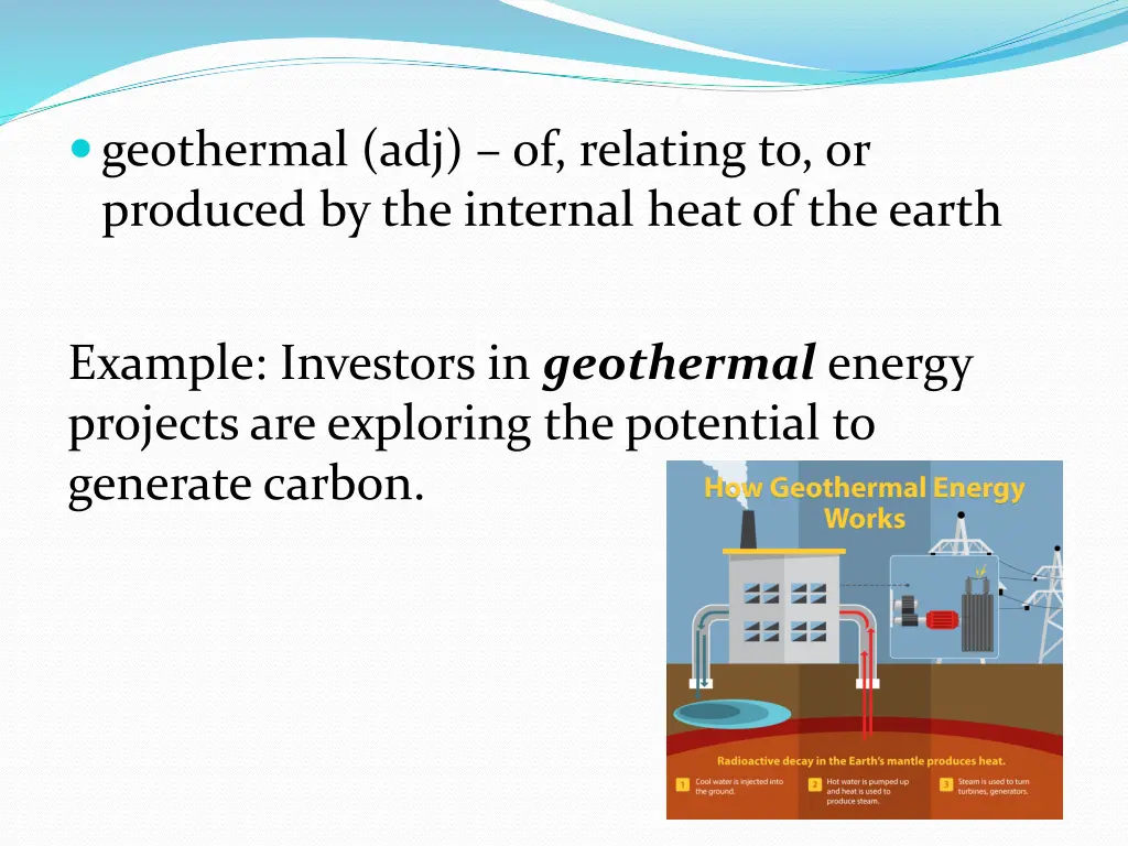 geothermal adj of relating to or produced