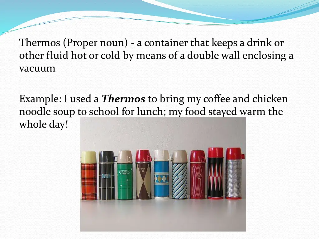 thermos proper noun a container that keeps