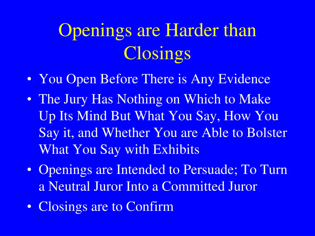 openings are harder than closings