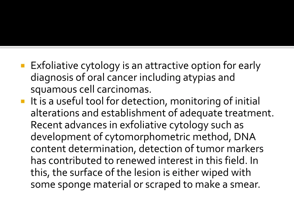 exfoliativecytology is an attractive option