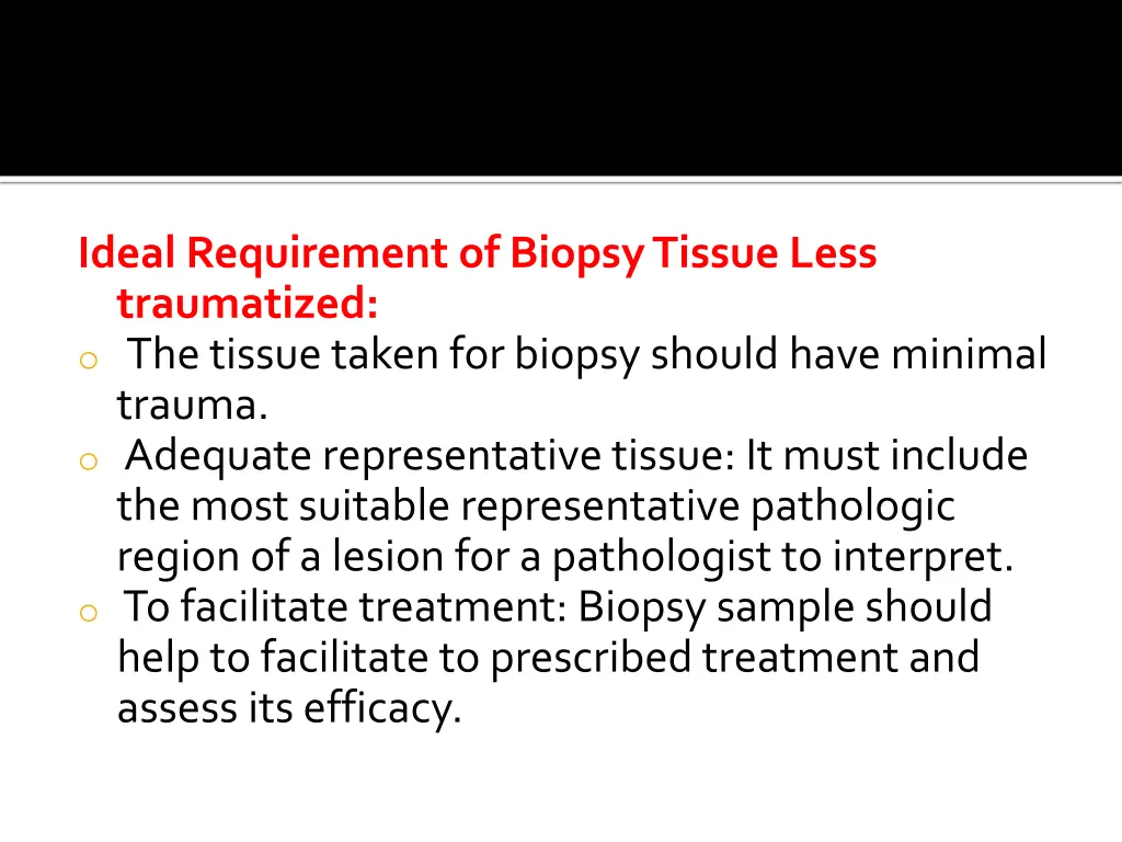 ideal requirement of biopsy tissue less