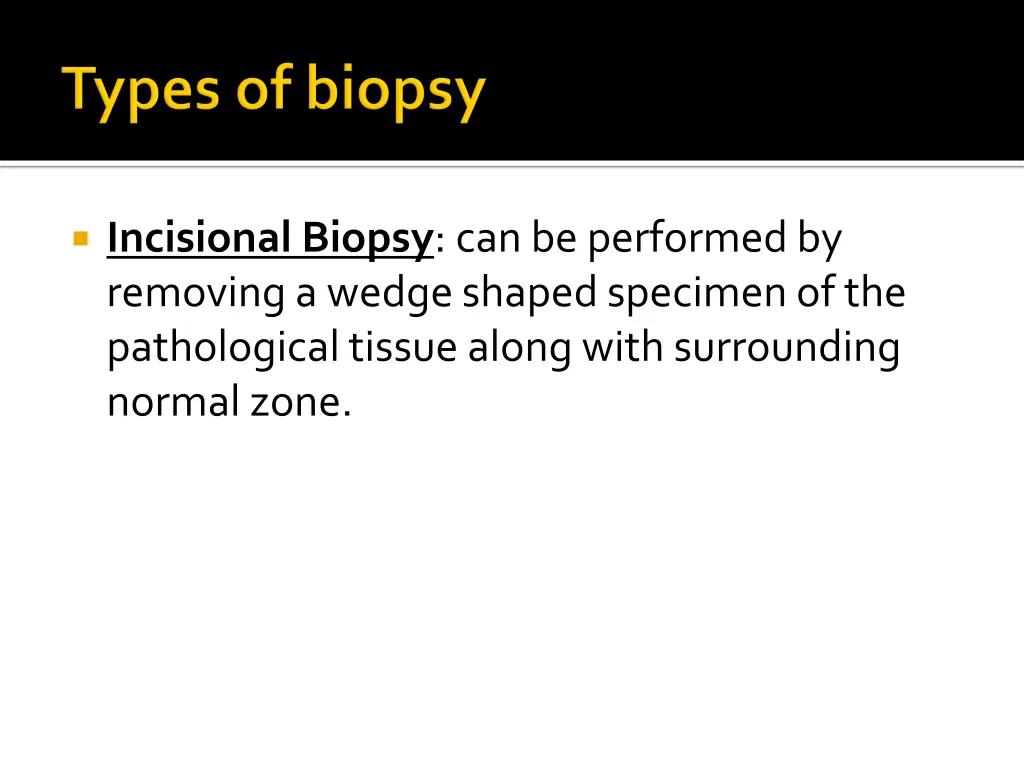 incisional biopsy can be performed by removing