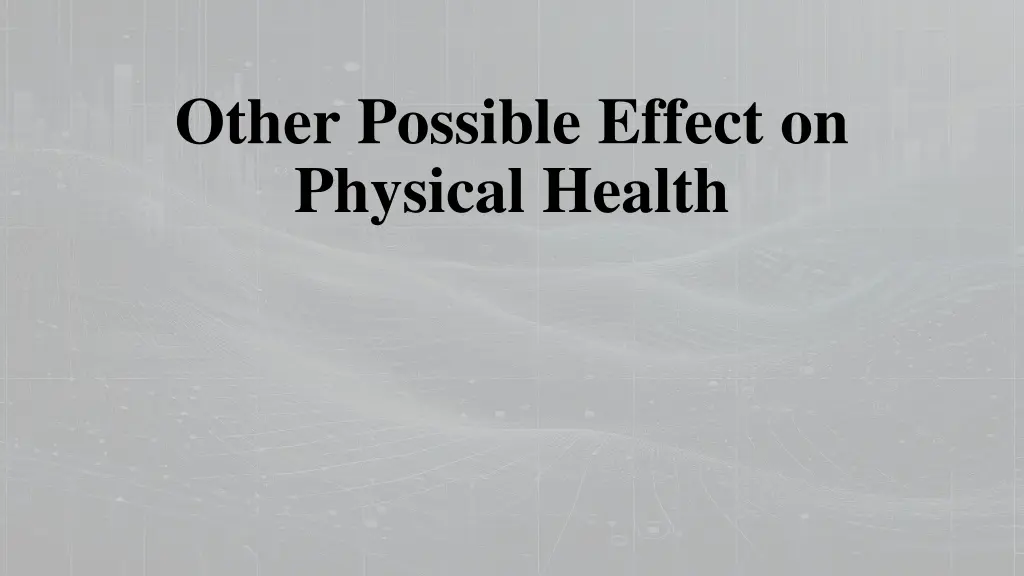 other possible effect on physical health