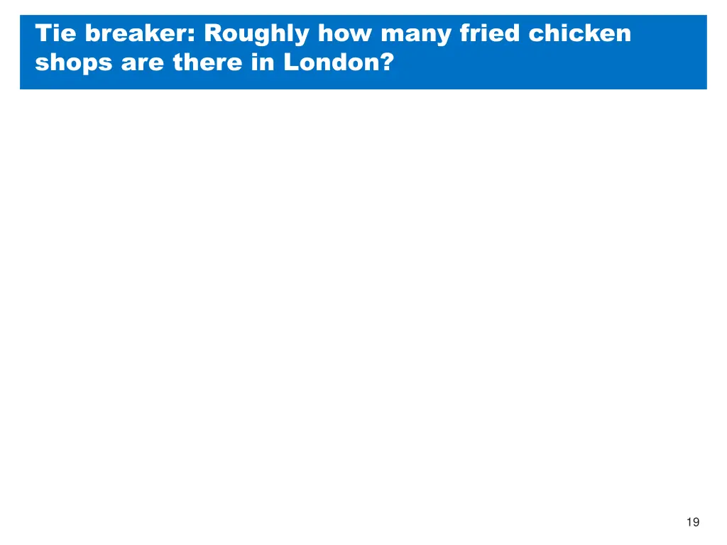 tie breaker roughly how many fried chicken shops