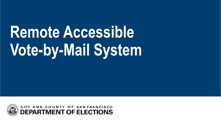 remote accessible vote by mail system