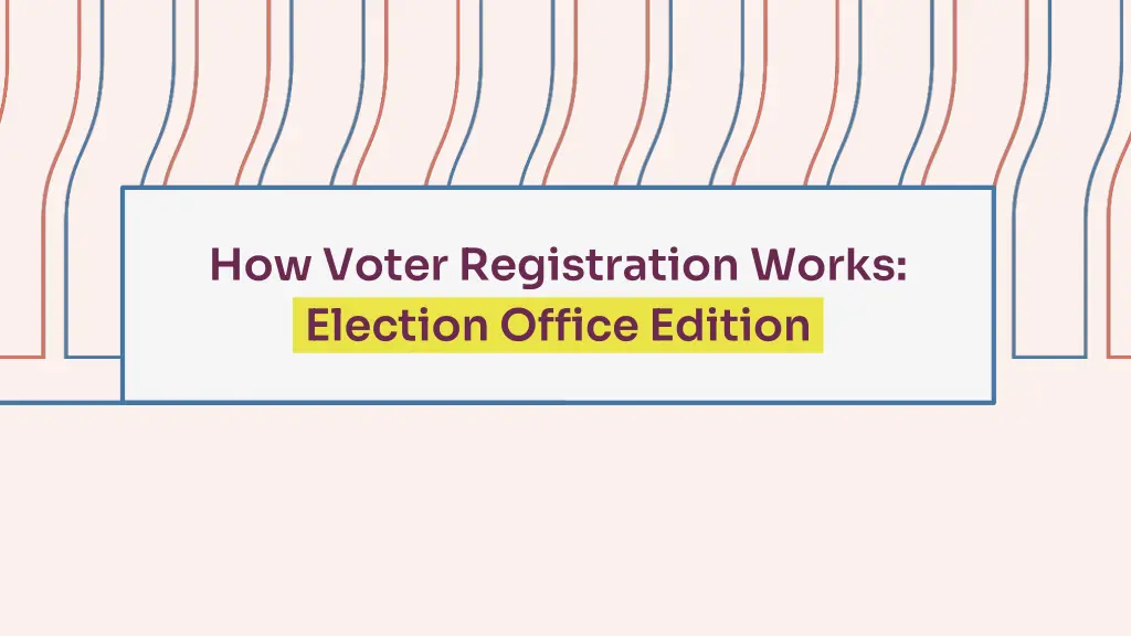 how voter registration works election office