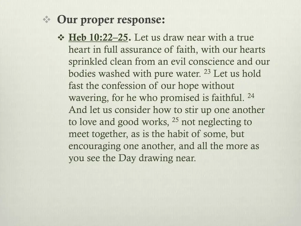 our proper response heb 10 22 25 let us draw near