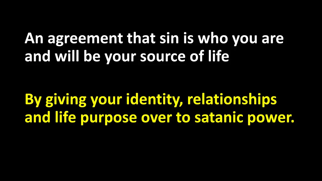 an agreement that sin is who you are and will