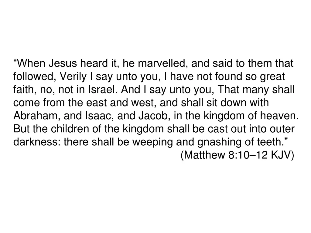 when jesus heard it he marvelled and said to them