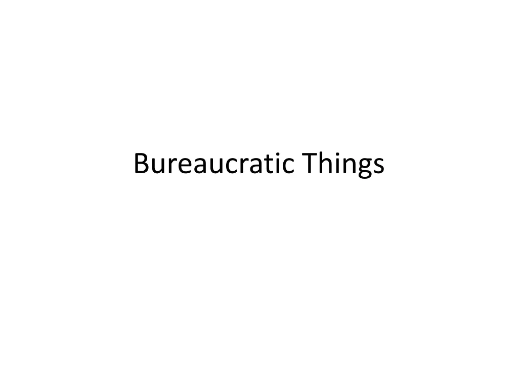 bureaucratic things