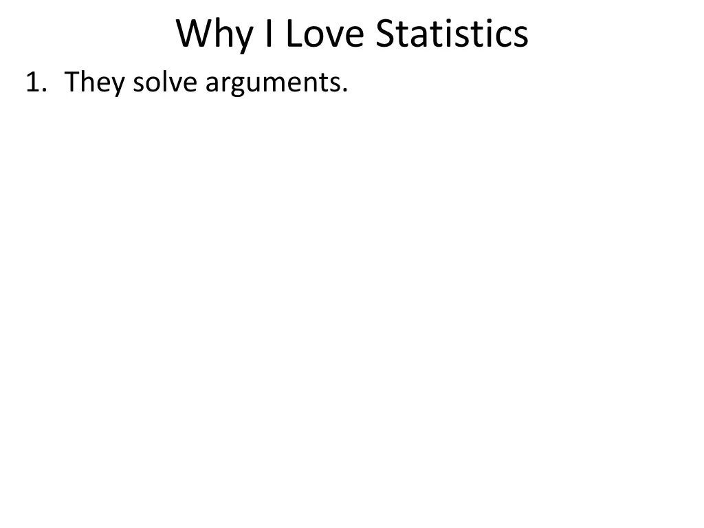 why i love statistics 1 they solve arguments