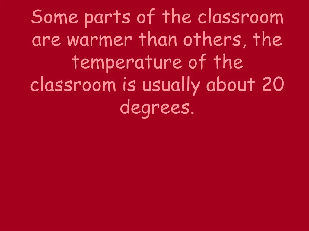 some parts of the classroom are warmer than