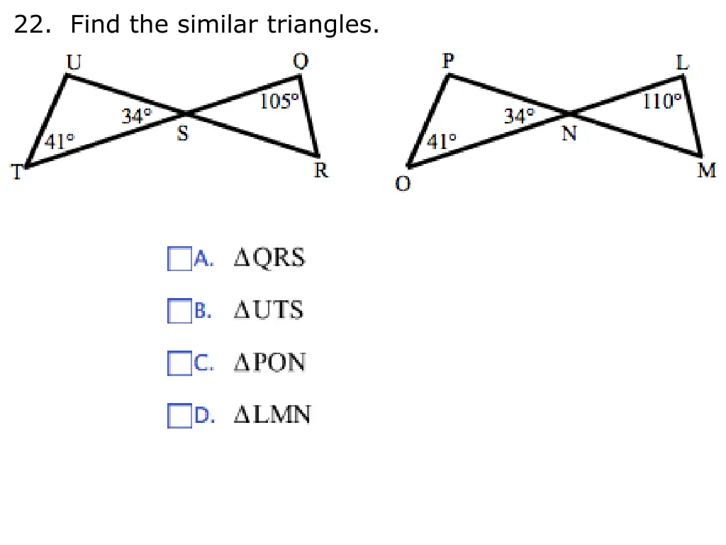 22 find the similar triangles