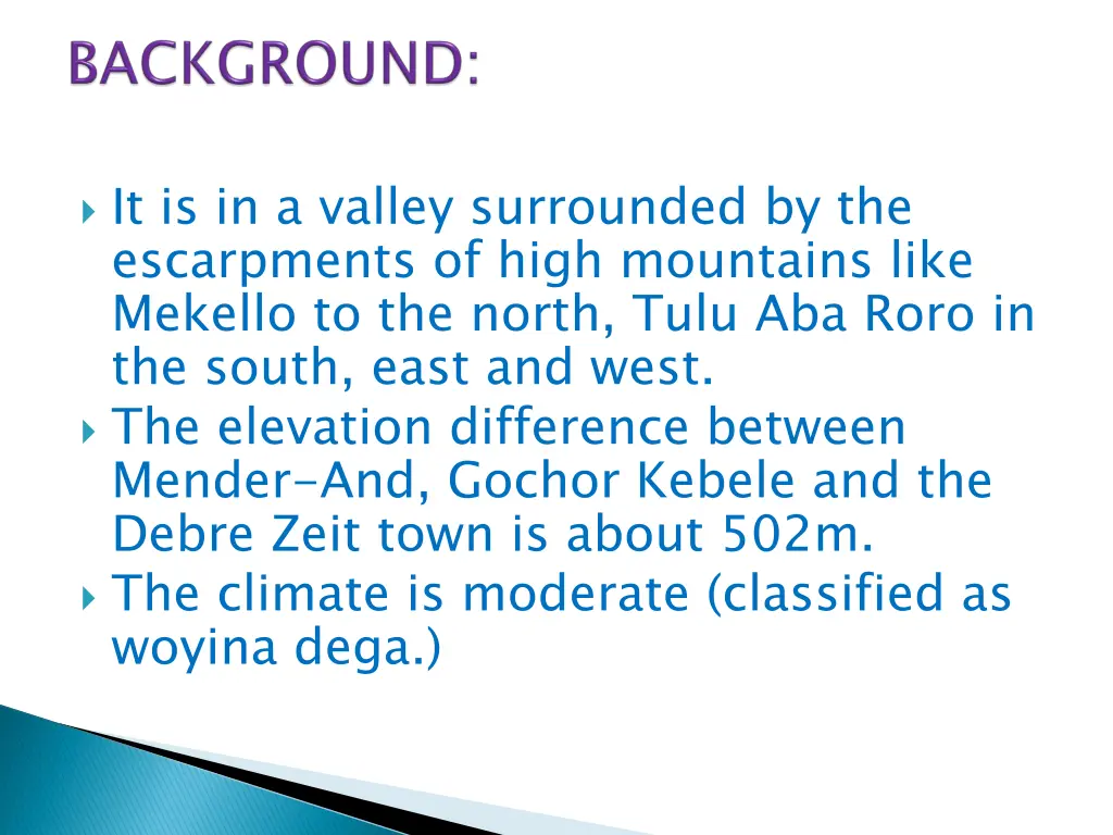 it is in a valley surrounded by the escarpments