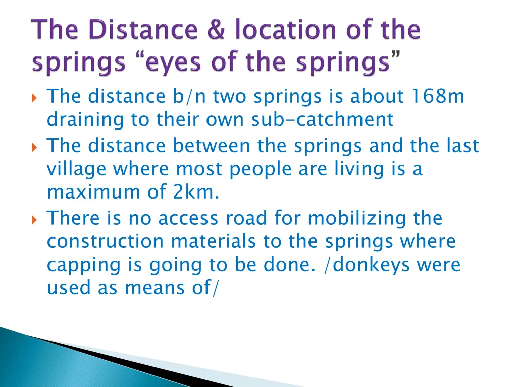 the distance b n two springs is about 168m