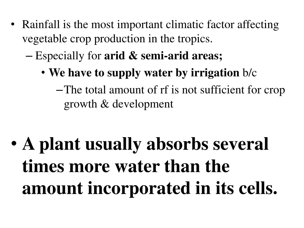 rainfall is the most important climatic factor