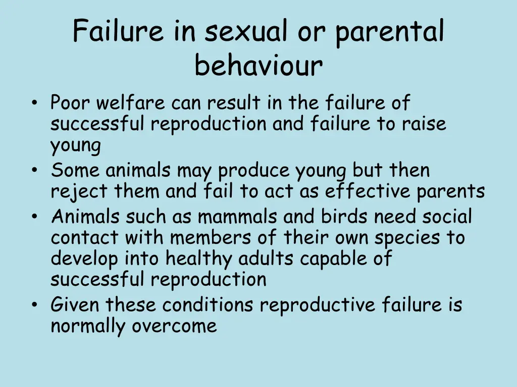 failure in sexual or parental behaviour poor