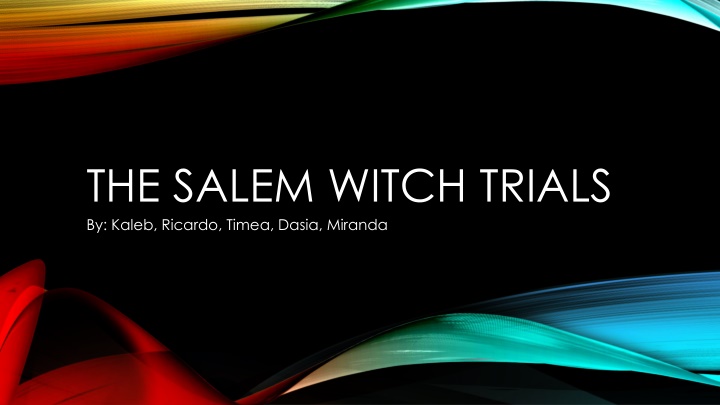 the salem witch trials by kaleb ricardo timea