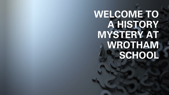 welcome to a history mystery at wrotham school