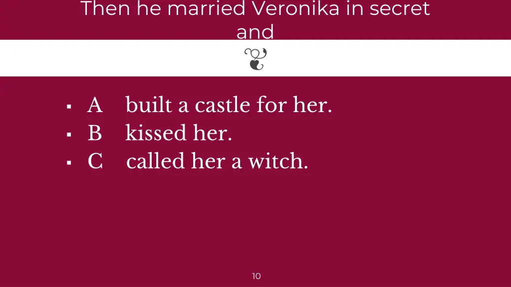 then he married veronika in secret and