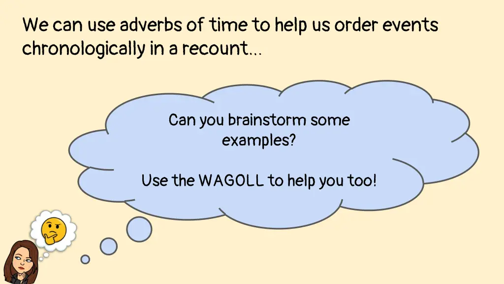 we can use adverbs of time to help us order