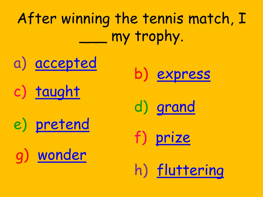 after winning the tennis match i my trophy