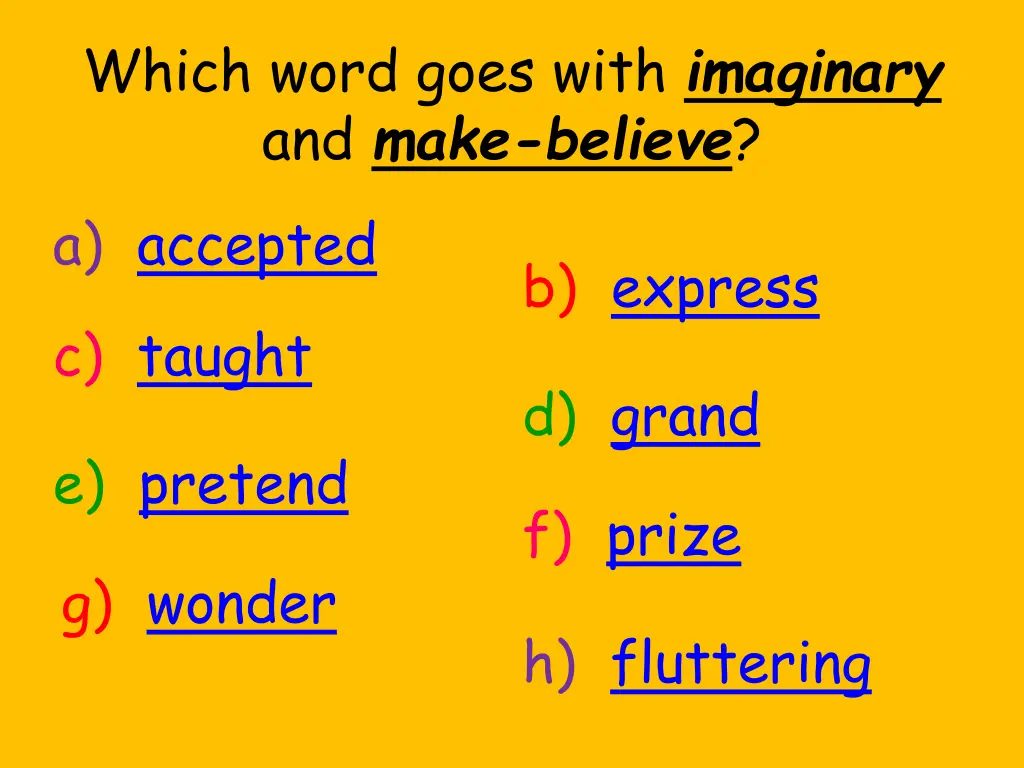 which word goes with imaginary and make believe